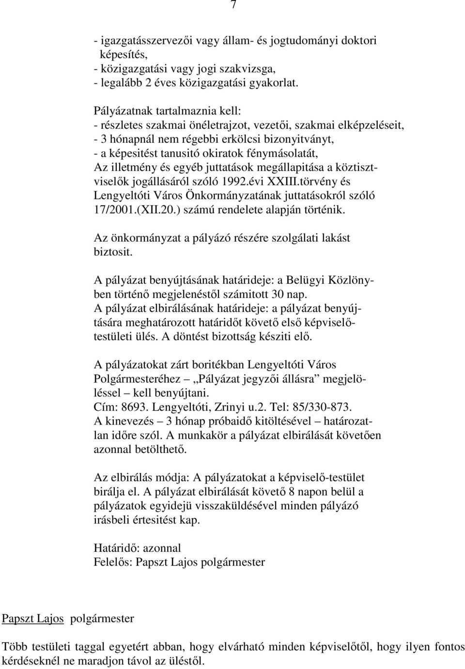 illetmény és egyéb juttatások megállapitása a köztisztviselık jogállásáról szóló 1992.évi XXIII.törvény és Lengyeltóti Város Önkormányzatának juttatásokról szóló 17/200