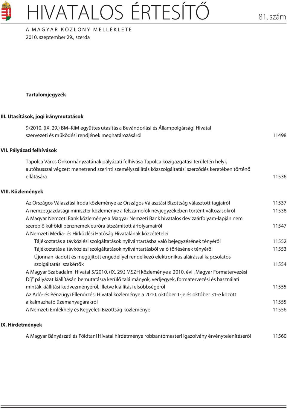 ) BM KIM együttes utasítás a Bevándorlási és Állampolgársági Hivatal szervezeti és mûködési rendjének meghatározásáról 11498 VII.