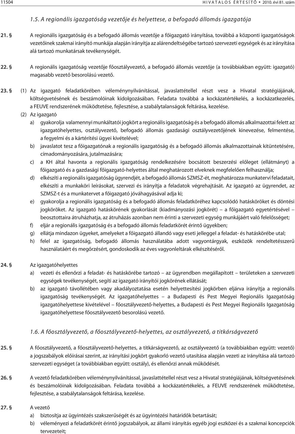 szervezeti egységek és az irányítása alá tartozó munkatársak tevékenységét. 22.