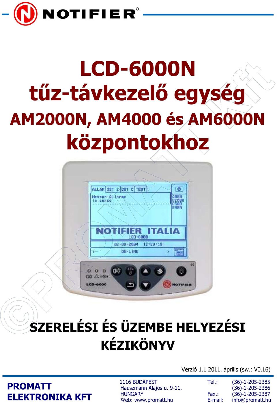 16) PROMATT ELEKTRONIKA KFT 1116 BUDAPEST Hauszmann Alajos u. 9-11.