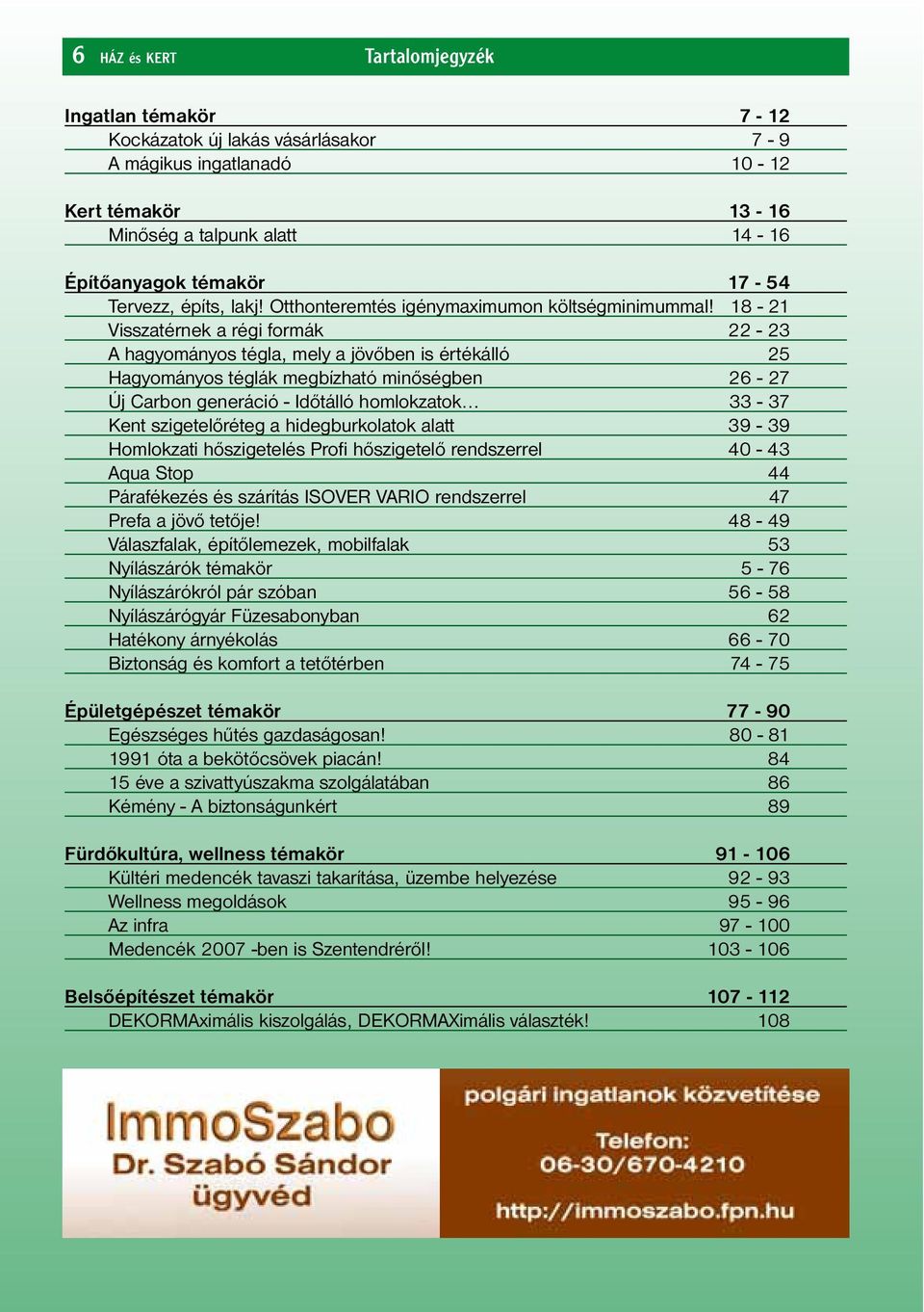 18-21 Visszatérnek a régi formák 22-23 A hagyományos tégla, mely a jövőben is értékálló 25 Hagyományos téglák megbízható minőségben 26-27 Új Carbon generáció - Időtálló homlokzatok 33-37 Kent