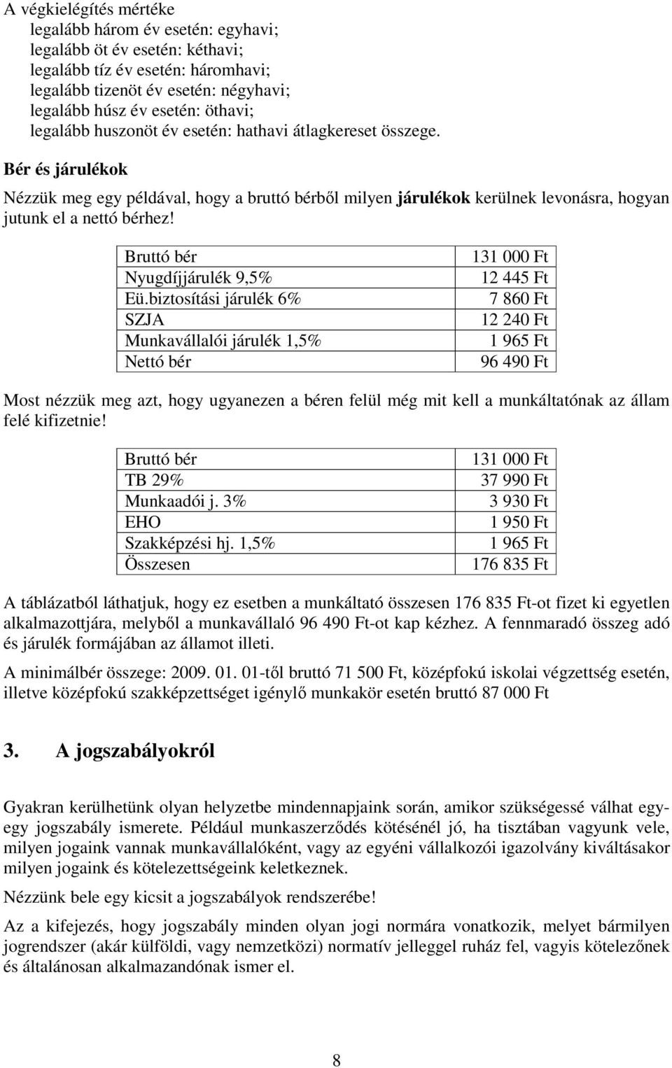 Bruttó bér Nyugdíjjárulék 9,5% Eü.