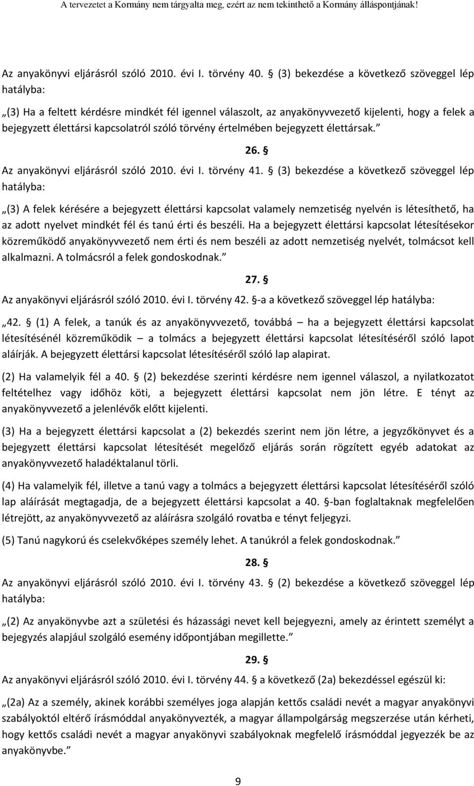 értelmében bejegyzett élettársak. Az anyakönyvi eljárásról szóló 2010. évi I. törvény 41.