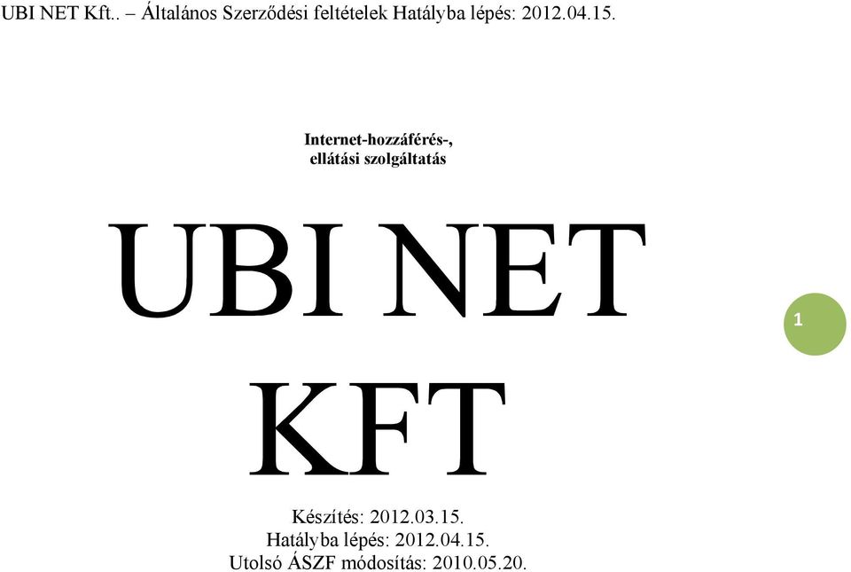 15. Hatályba lépés: 2012.04.15. Utolsó ÁSZF módosítás: 2010.