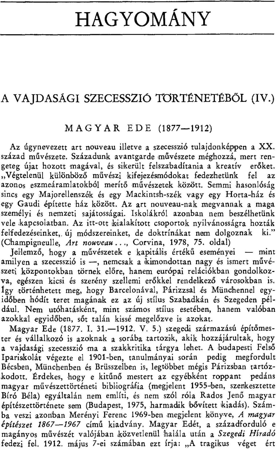 Végtelenül különböz ő művészi kifejezésmódokat fedezhetünk fel az azonos eszmeáramlatokból merít ő művészetek között.