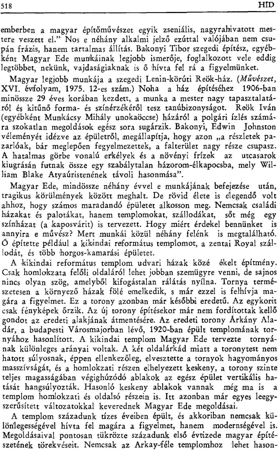 Magyar legjobb munkája a szegedi Lenin-;körúti Reök-ház. (M űvészet, XVI. évfolyam, 1975. 12-es szám.