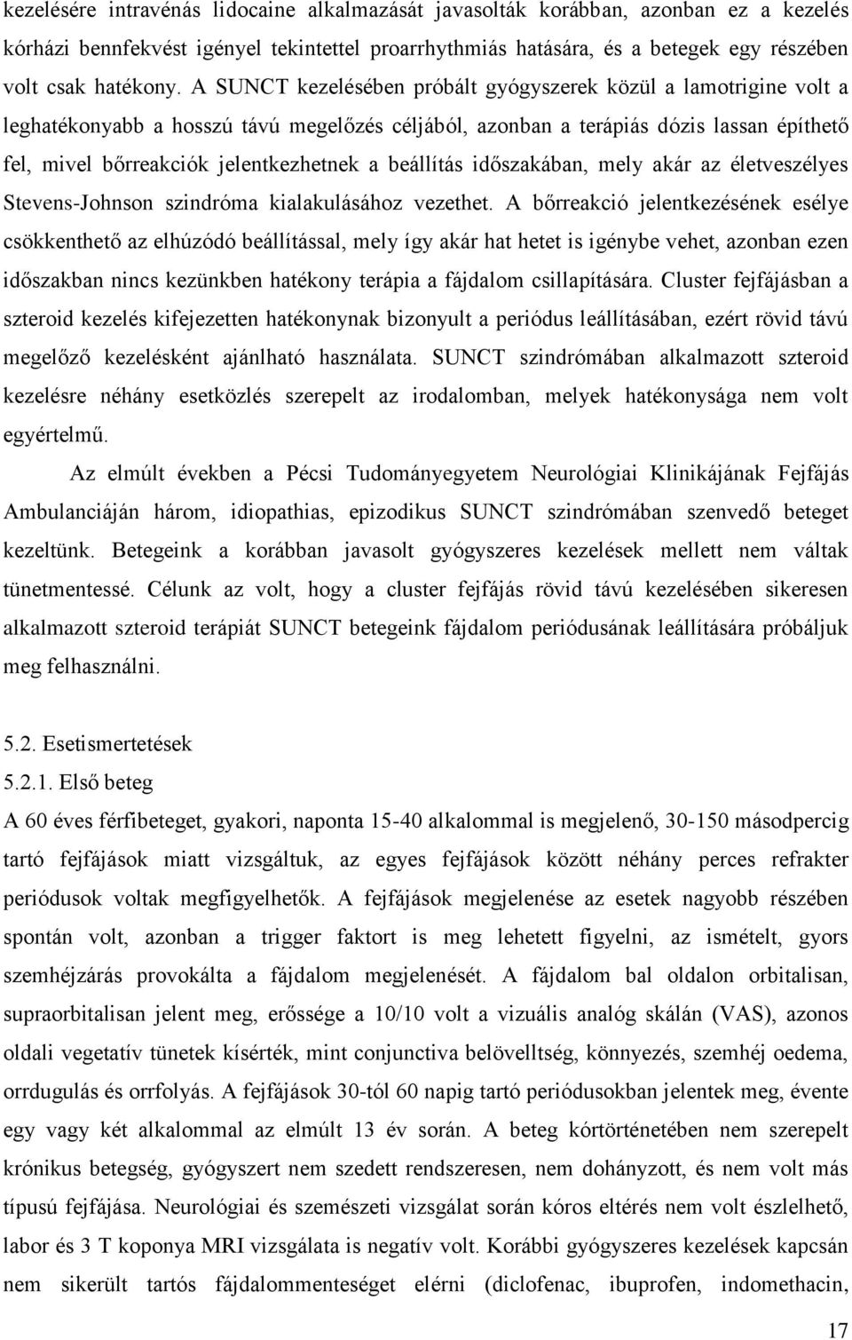 beállítás időszakában, mely akár az életveszélyes Stevens-Johnson szindróma kialakulásához vezethet.