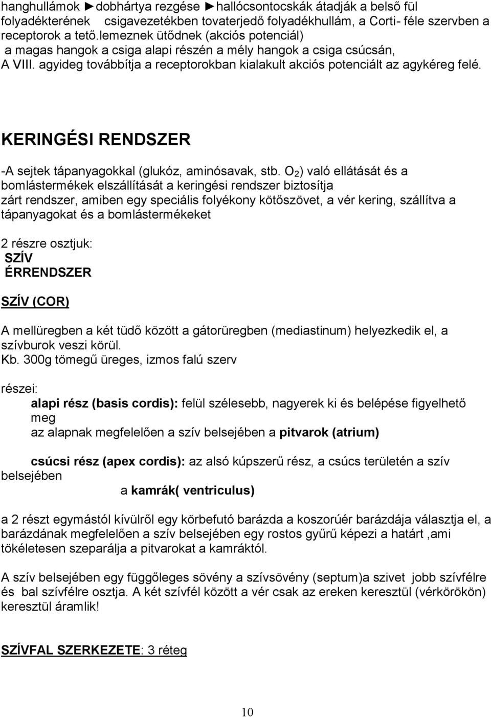 KERINGÉSI RENDSZER -A sejtek tápanyagokkal (glukóz, aminósavak, stb.