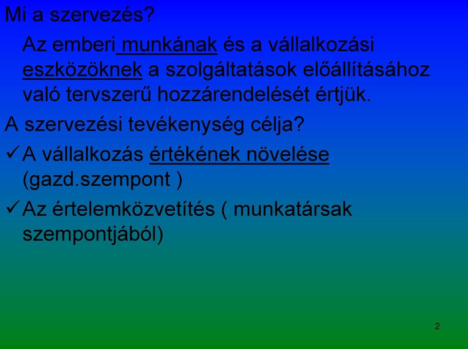 előállításához való tervszerű hozzárendelését értjük.