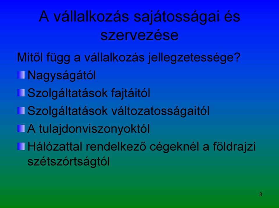 Nagyságától Szolgáltatások fajtáitól Szolgáltatások