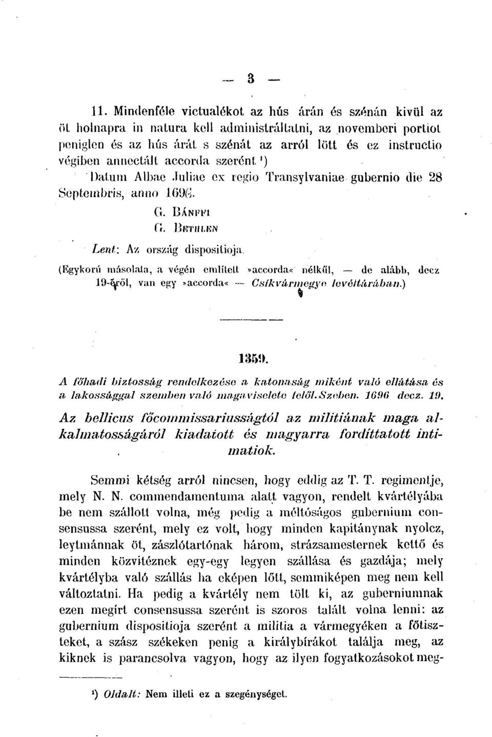 annectáll accorda szerént') Datum Alba.e Juliae ex regio Transylvaniae gubernio die 28 Septeinbris, anno 1G9(-Í. G. BÁNI f l'l Cr. IJKTI/I.IÍN Lent: Az ország disposilioju.