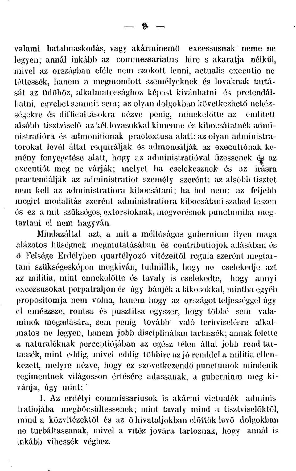 diflieullásokra nézve penig, minekelőtte az említett alsóbb tisztviselő az két lovasokkal kimenne és kiboesátatnék administratióra és admonitionak praclexlusa alatt: az olyan administratorokat levél