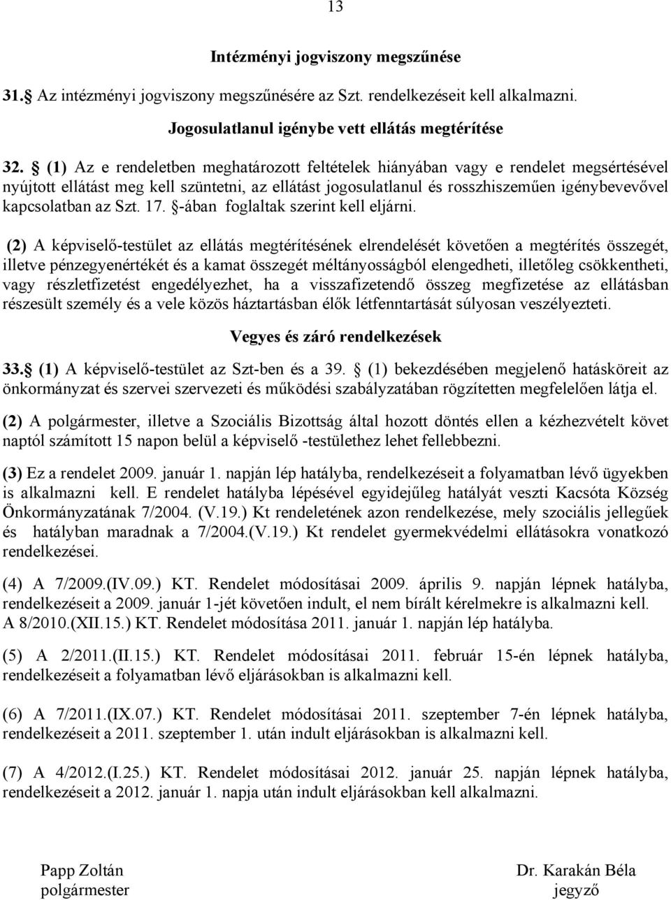 Szt. 17. -ában foglaltak szerint kell eljárni.