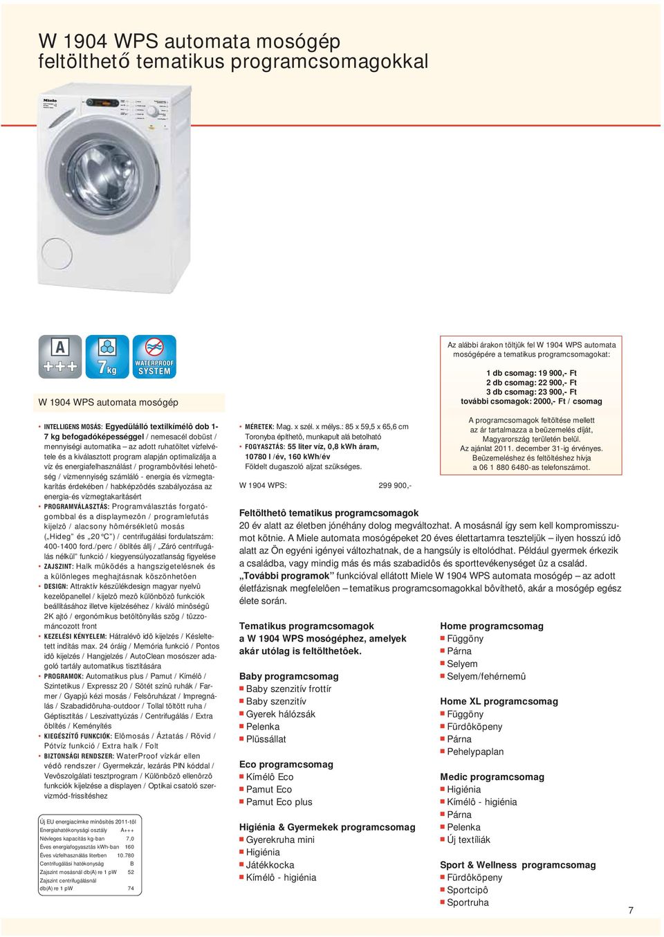 energiafelhasználást / programbôvítési lehetô - ség / vízmennyiség számláló - energia és vízmegta - karítás érdekében / habképzôdés szabályozása az energia-és vízmegtakarításért PROGRAMVÁLASZTÁS: