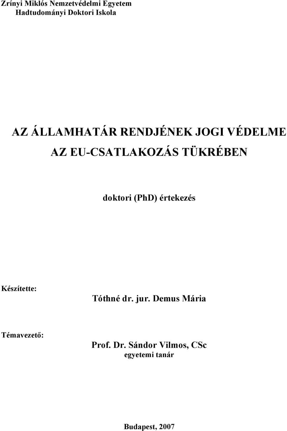 doktori (PhD) értekezés Készítette: Tóthné dr. jur.