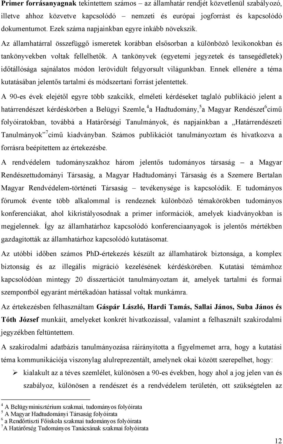A tankönyvek (egyetemi jegyzetek és tansegédletek) időtállósága sajnálatos módon lerövidült felgyorsult világunkban.