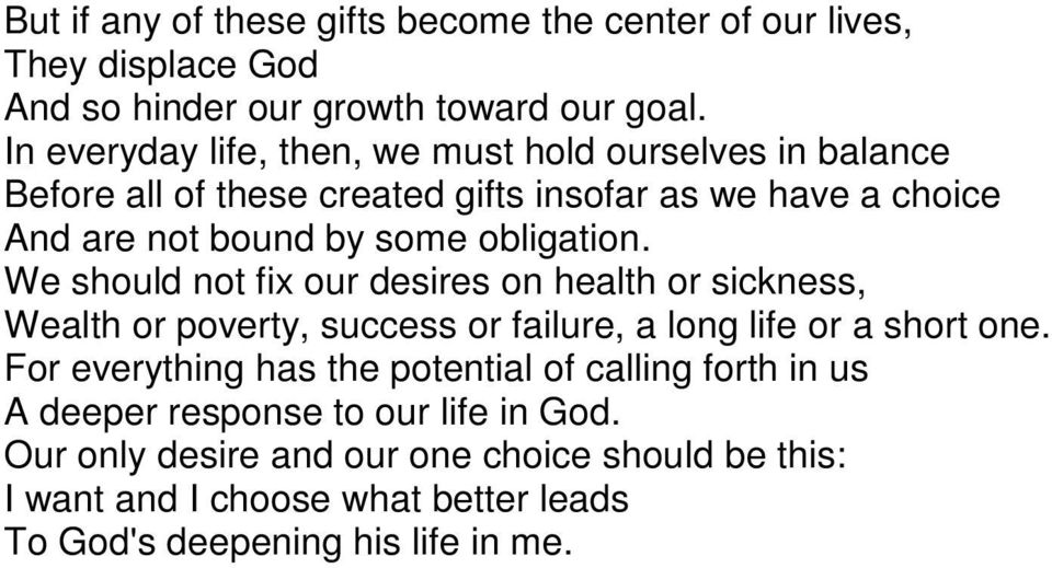 obligation. We should not fix our desires on health or sickness, Wealth or poverty, success or failure, a long life or a short one.