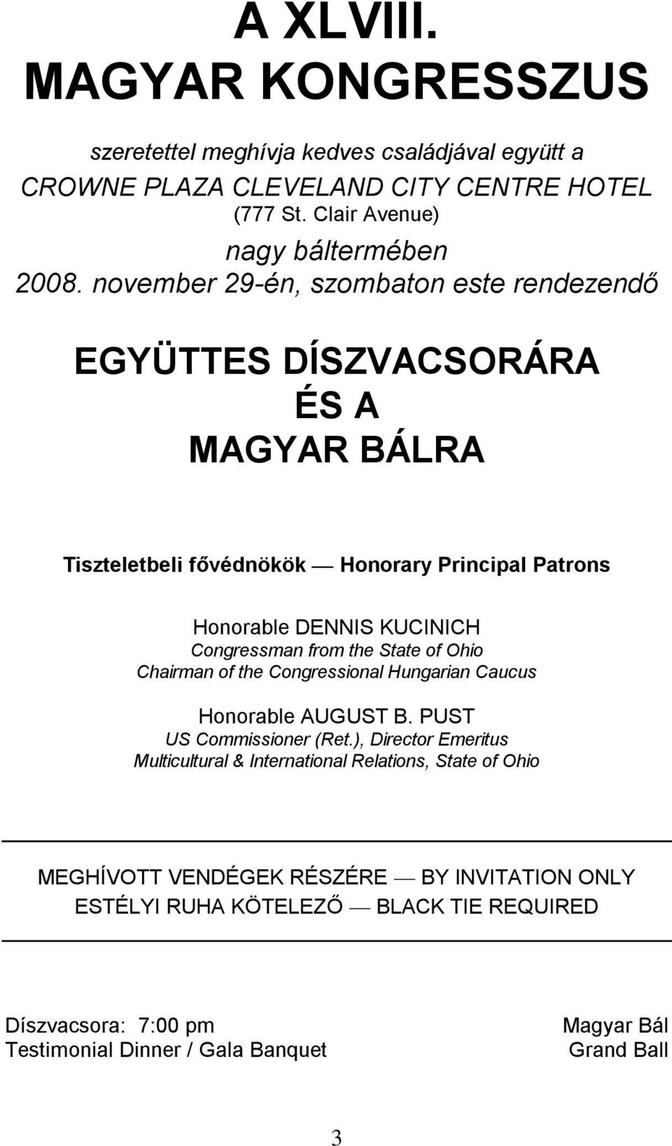 from the State of Ohio Chairman of the Congressional Hungarian Caucus Honorable AUGUST B. PUST US Commissioner (et.