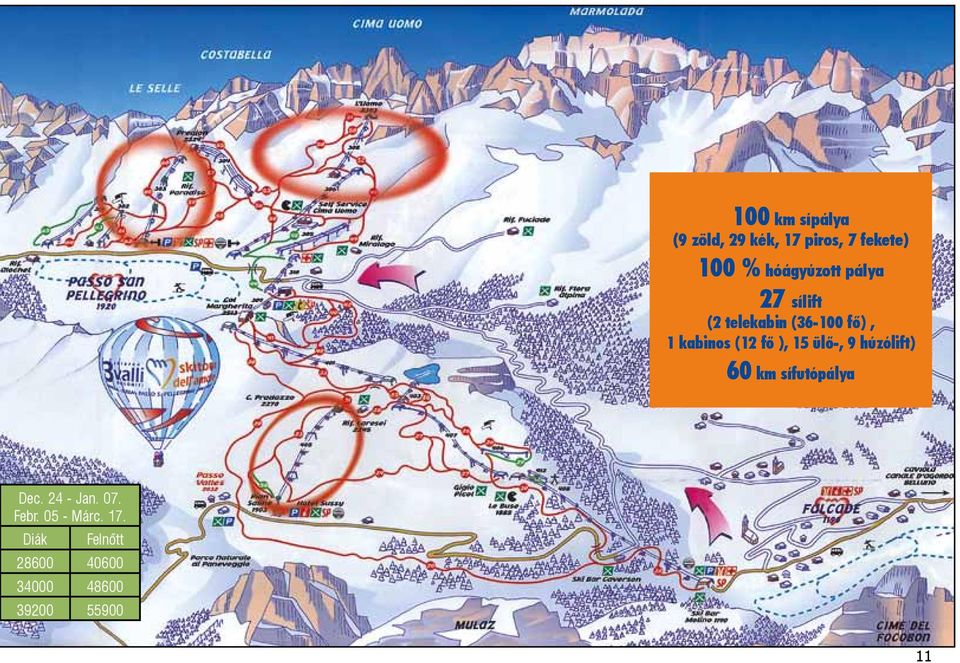 (12 fő ), 15 ülő-, 9 húzólift) 60 km sífutópálya Dec. 24 - Jan.