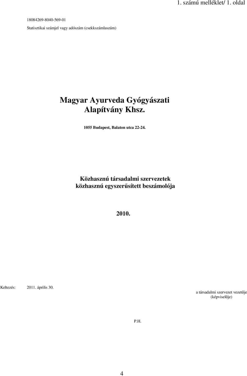 Magyar Ayurveda Gyógyászati Alapítvány Khsz. 1055 Budapest, Balaton utca 22-24.