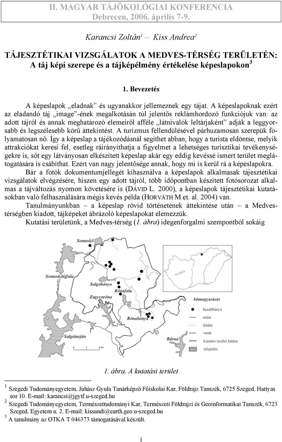 Bevezetés A képeslapok eladnak és ugyanakkor jellemeznek egy tájat.