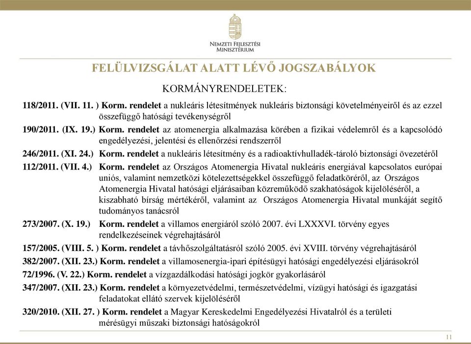 rendelet az atomenergia alkalmazása körében a fizikai védelemről és a kapcsolódó engedélyezési, jelentési és ellenőrzési rendszerről 246/2011. (XI. 24.) Korm.