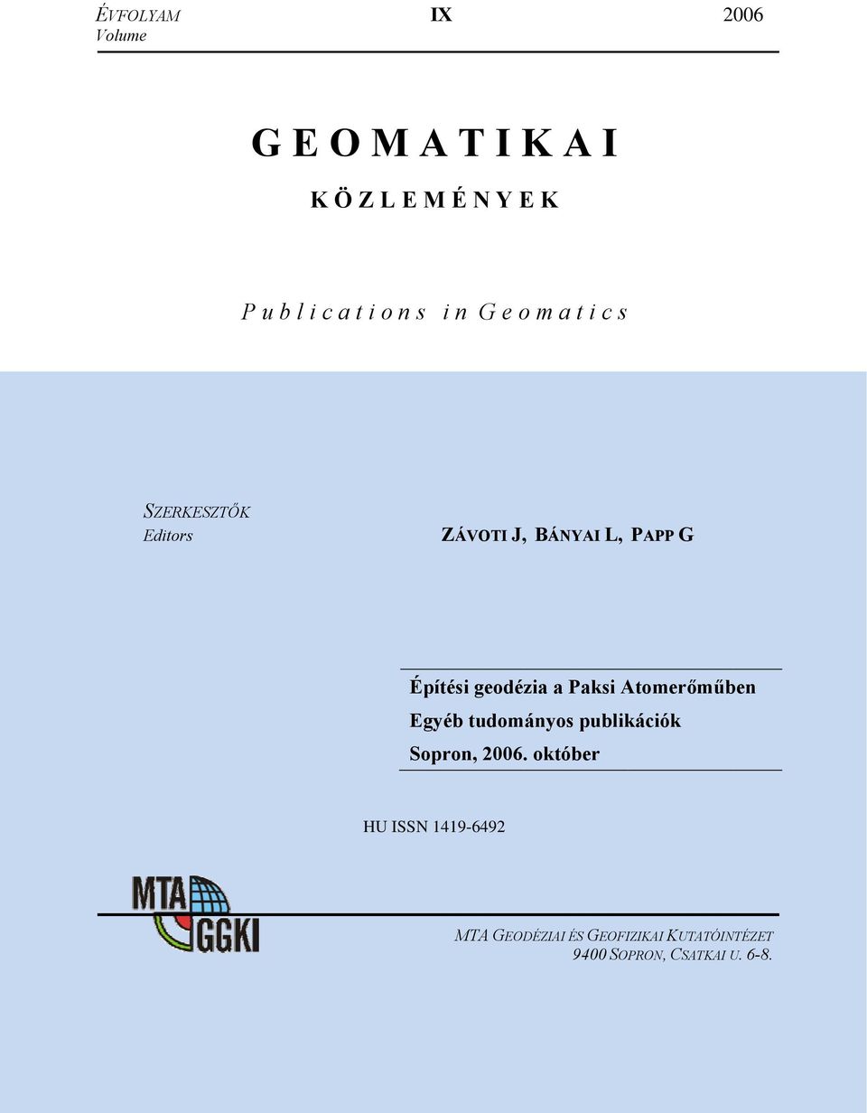 geodézia a Paksi Atomerőműben Egyéb tudományos publikációk Sopron, 2006.