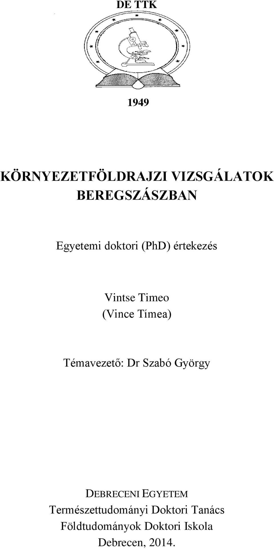 Témavezető: Dr Szabó György DEBRECENI EGYETEM