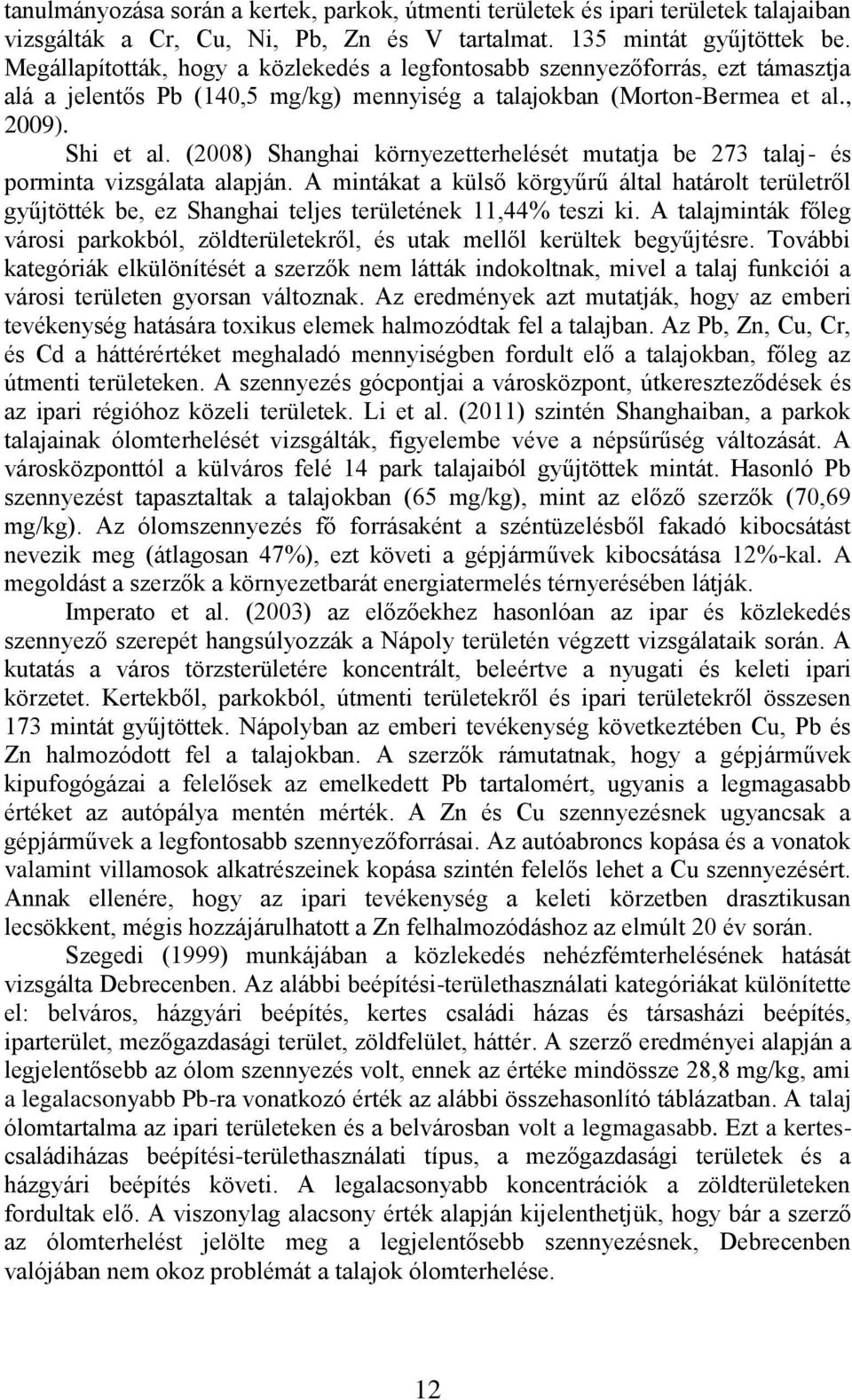 (2008) Shanghai környezetterhelését mutatja be 273 talaj- és porminta vizsgálata alapján.