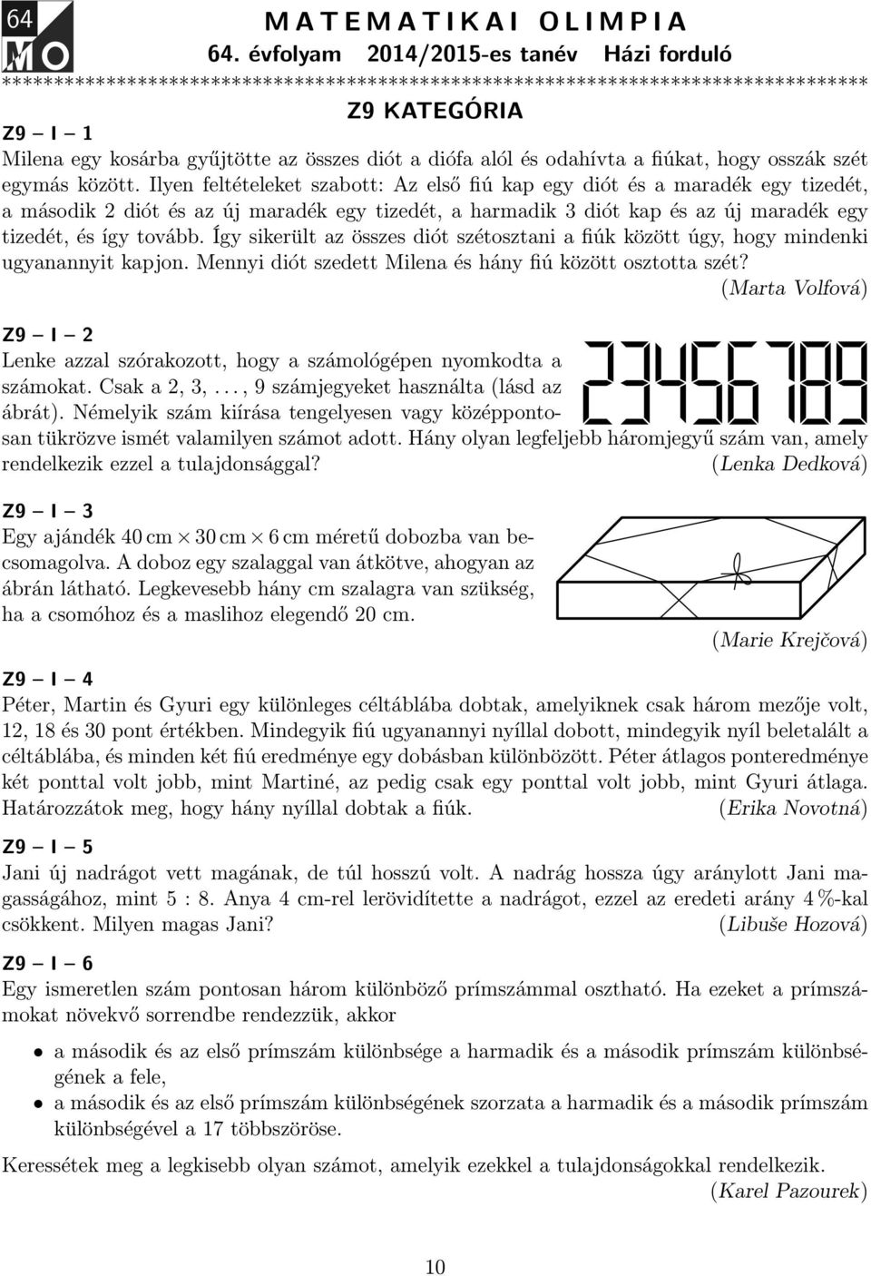 alól és odahívta a fiúkat, hogy osszák szét egymás között.