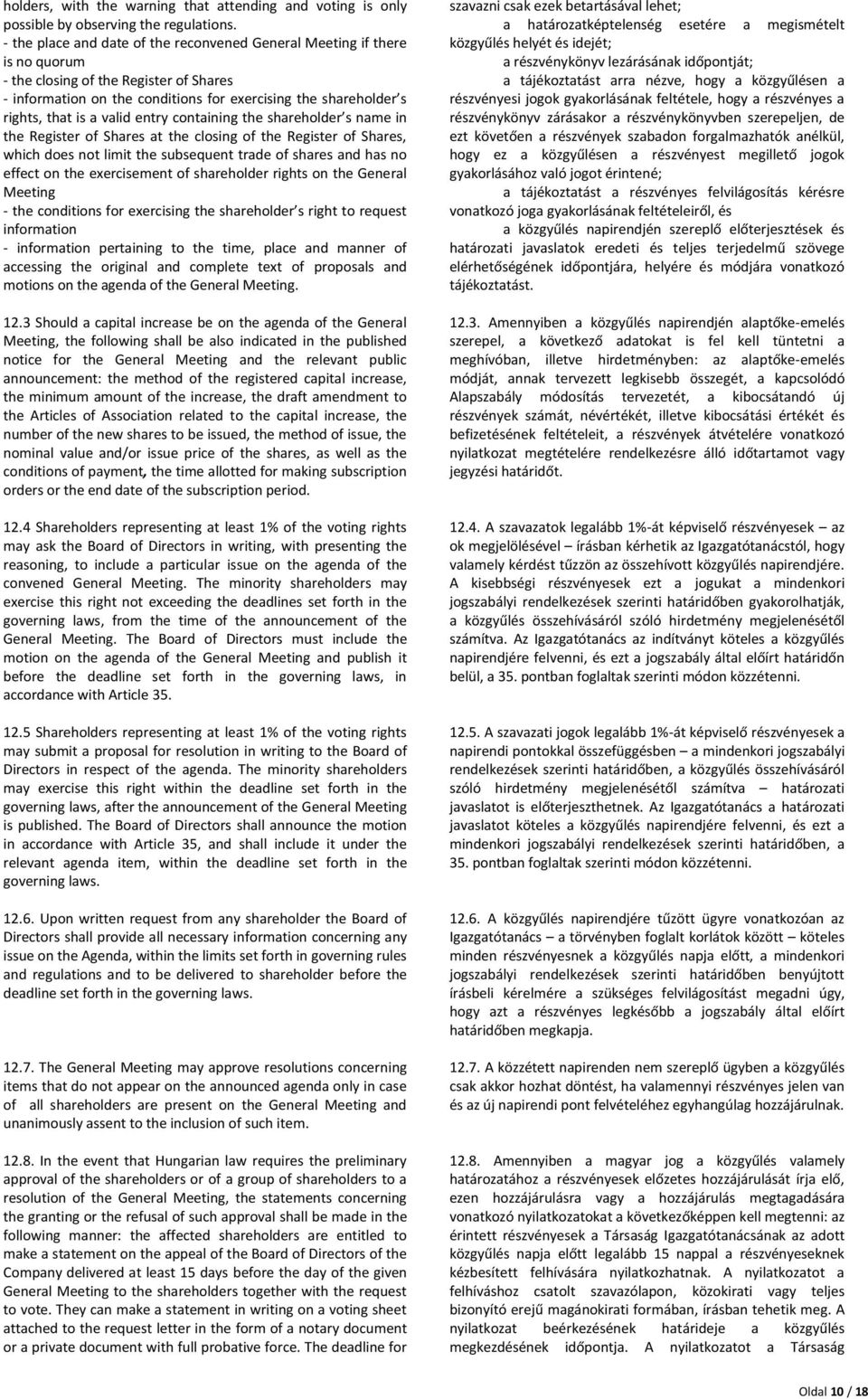 valid entry containing the shareholder s name in the Register of Shares at the closing of the Register of Shares, which does not limit the subsequent trade of shares and has no effect on the