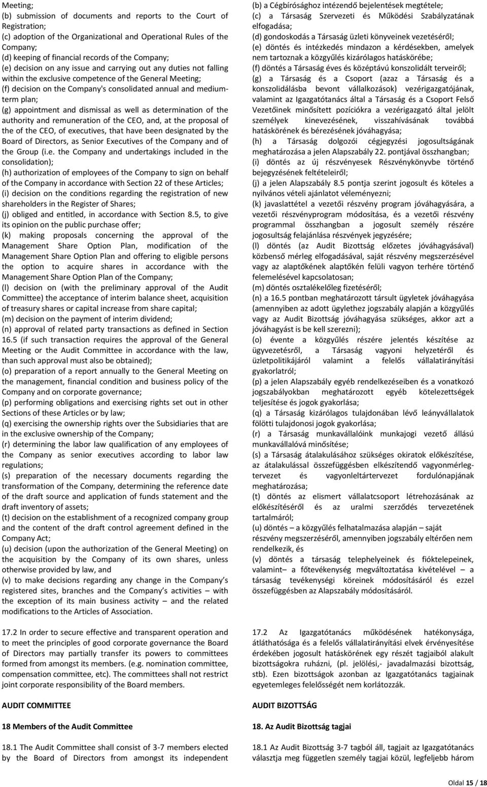 plan; (g) appointment and dismissal as well as determination of the authority and remuneration of the CEO, and, at the proposal of the of the CEO, of executives, that have been designated by the