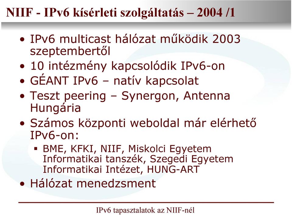 Synergon, Antenna Hungária Számos központi weboldal már elérhető IPv6-on: BME, KFKI, NIIF,