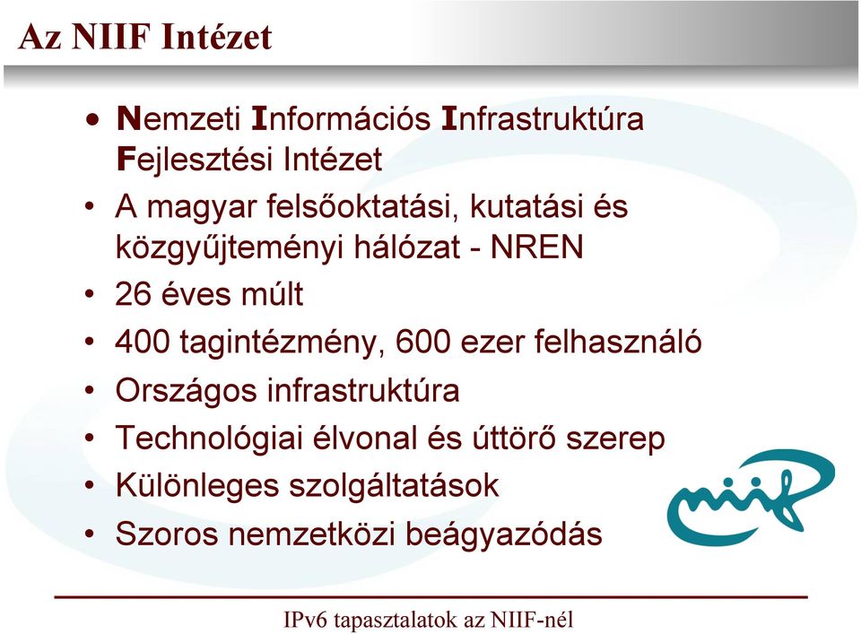 400 tagintézmény, 600 ezer felhasználó Országos infrastruktúra Technológiai