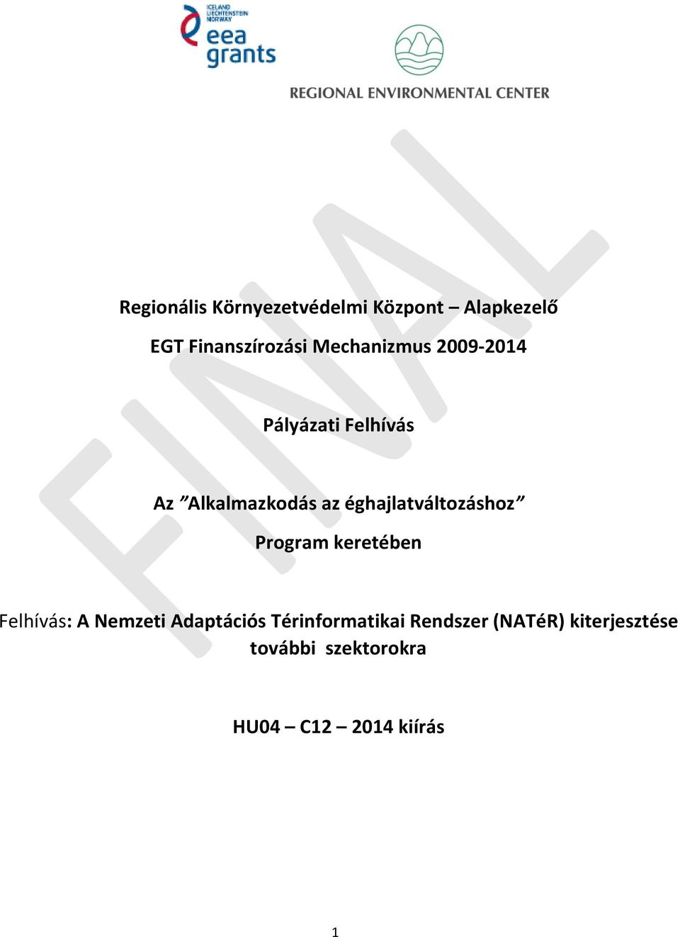 éghajlatváltozáshoz Program keretében Felhívás: A Nemzeti Adaptációs