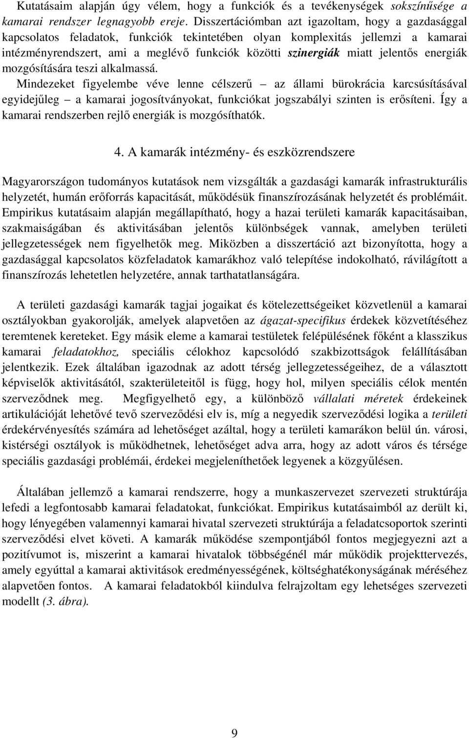 jelent s energiák mozgósítására teszi alkalmassá.