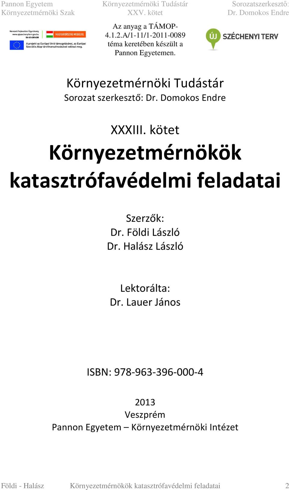 kötet Környezetmérnökök katasztrófavédelmi feladatai Szerzők: Dr. Földi László Dr.