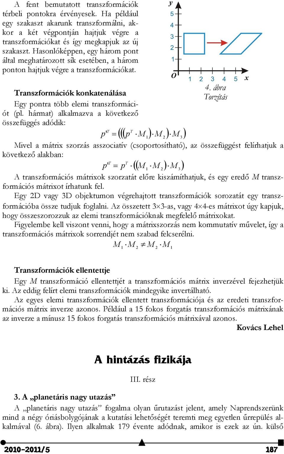 hármat) alkalmava a követkeő össefüggés adódik: T T p p M 4.