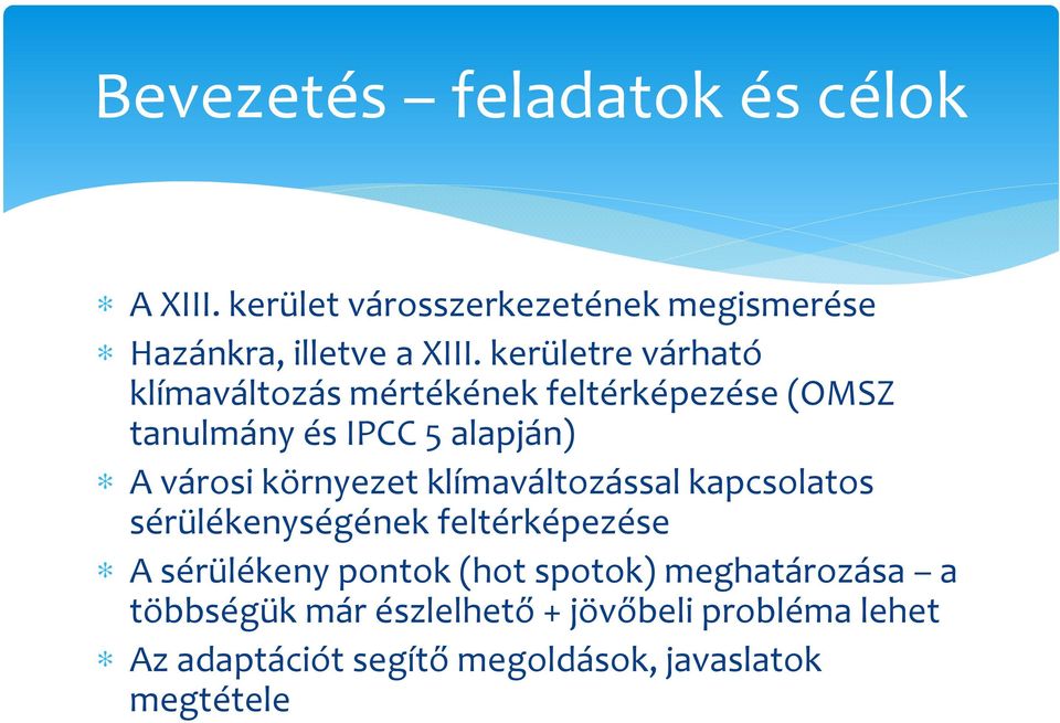 környezet klímaváltozással kapcsolatos sérülékenységének feltérképezése A sérülékeny pontok (hot spotok)