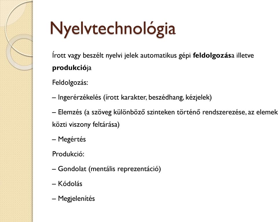 kézjelek) Elemzés (a szöveg különböző szinteken történő rendszerezése, az elemek