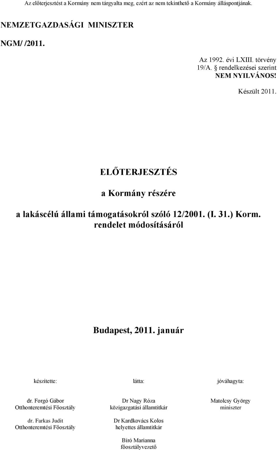 ELŐTERJESZTÉS a Kormány részére a lakáscélú állami támogatásokról szóló