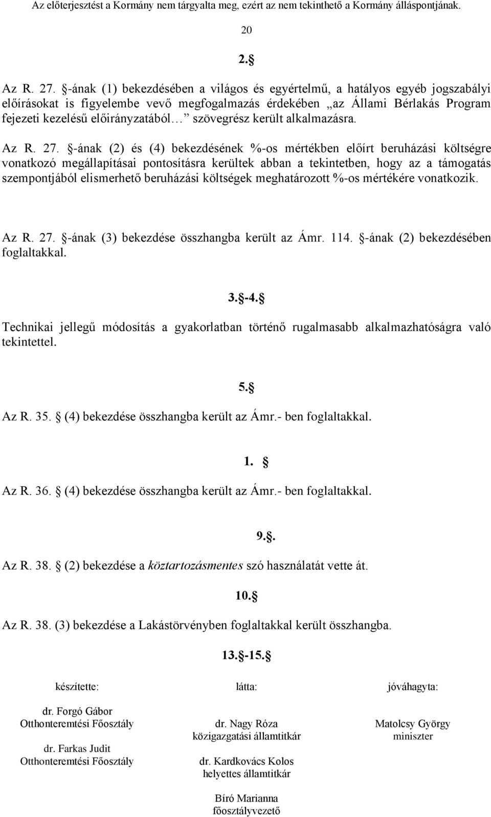 szövegrész került alkalmazásra. Az R. 27.