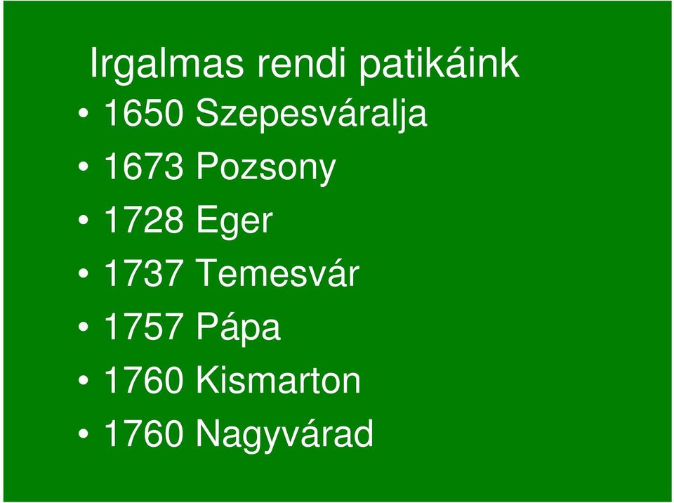 1728 Eger 1737 Temesvár 1757