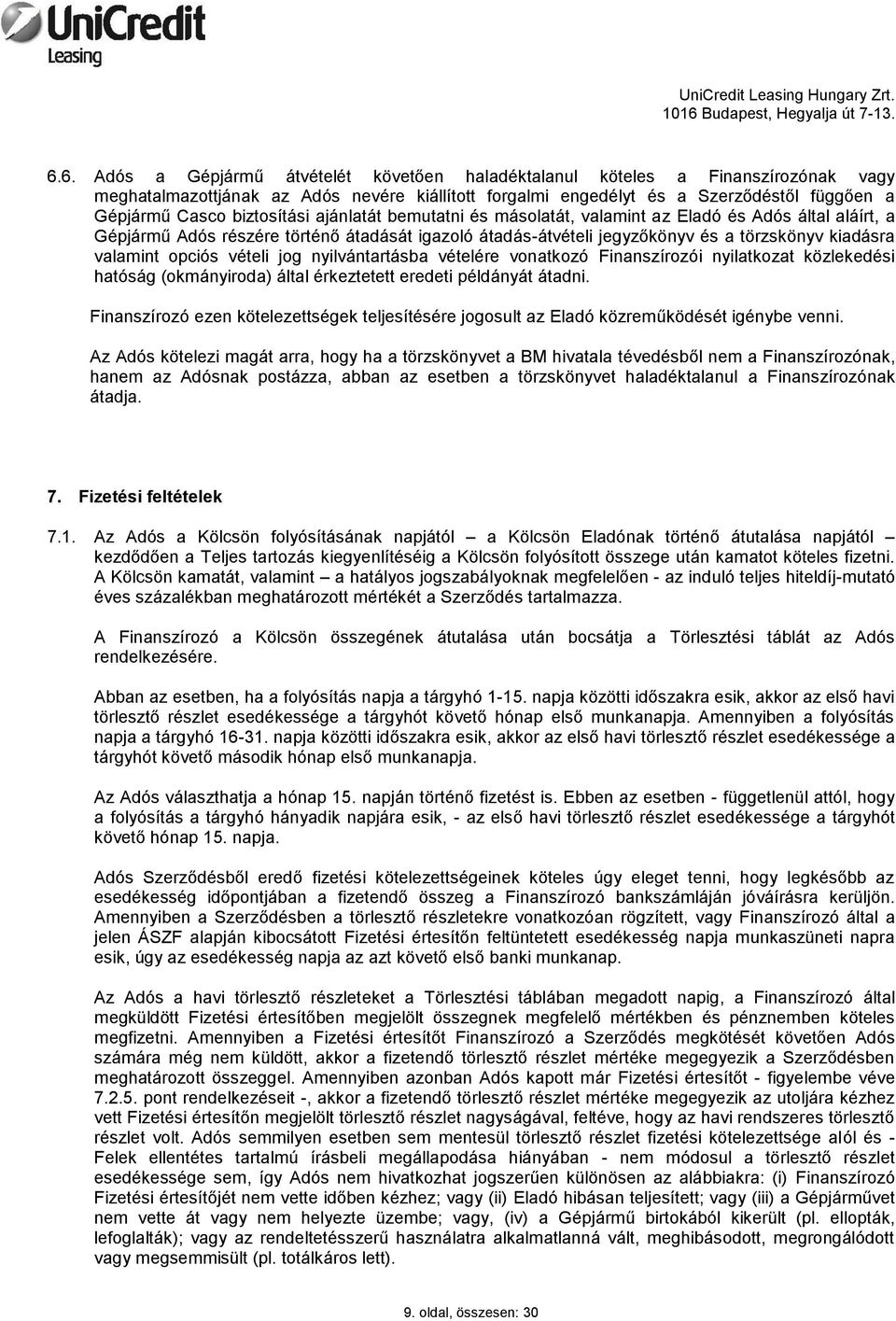 opciós vételi jog nyilvántartásba vételére vonatkozó Finanszírozói nyilatkozat közlekedési hatóság (okmányiroda) által érkeztetett eredeti példányát átadni.