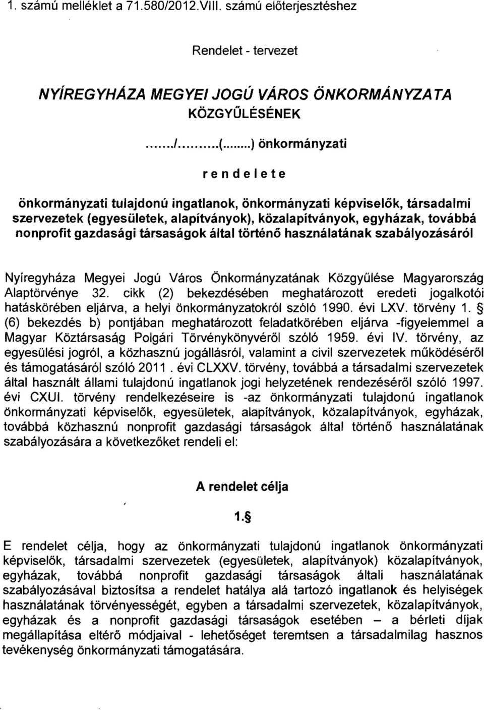 társaságok által történő használatának szabályozásáról Nyíregyháza Megyei Jogú Város Önkormányzatának Közgyűlése Magyarország Alaptörvénye 32.