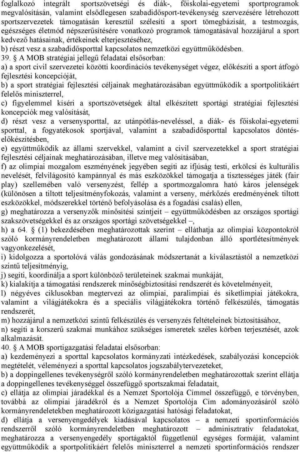 részt vesz a szabadidősporttal kapcsolatos nemzetközi együttműködésben. 39.