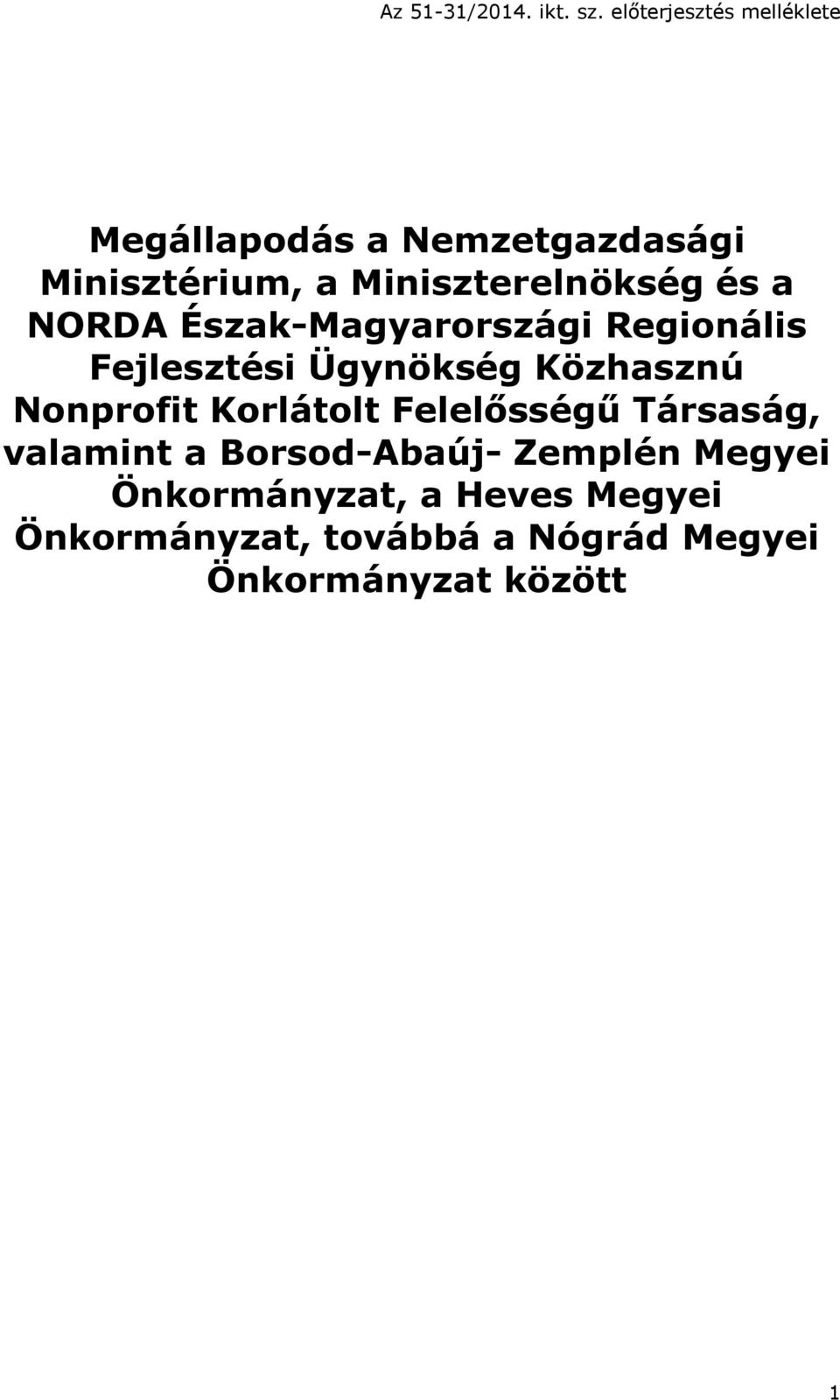 és a NORDA Észak-Magyarországi Regionális Fejlesztési Ügynökség Közhasznú Nonprofit