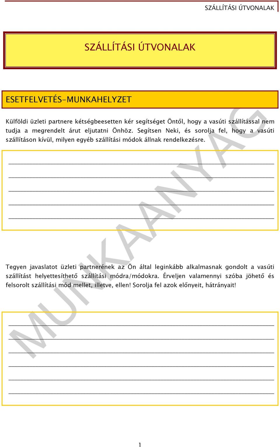 Segítsen Neki, és sorolja fel, hogy a vasúti szállításon kívül, milyen egyéb szállítási módok állnak rendelkezésre.