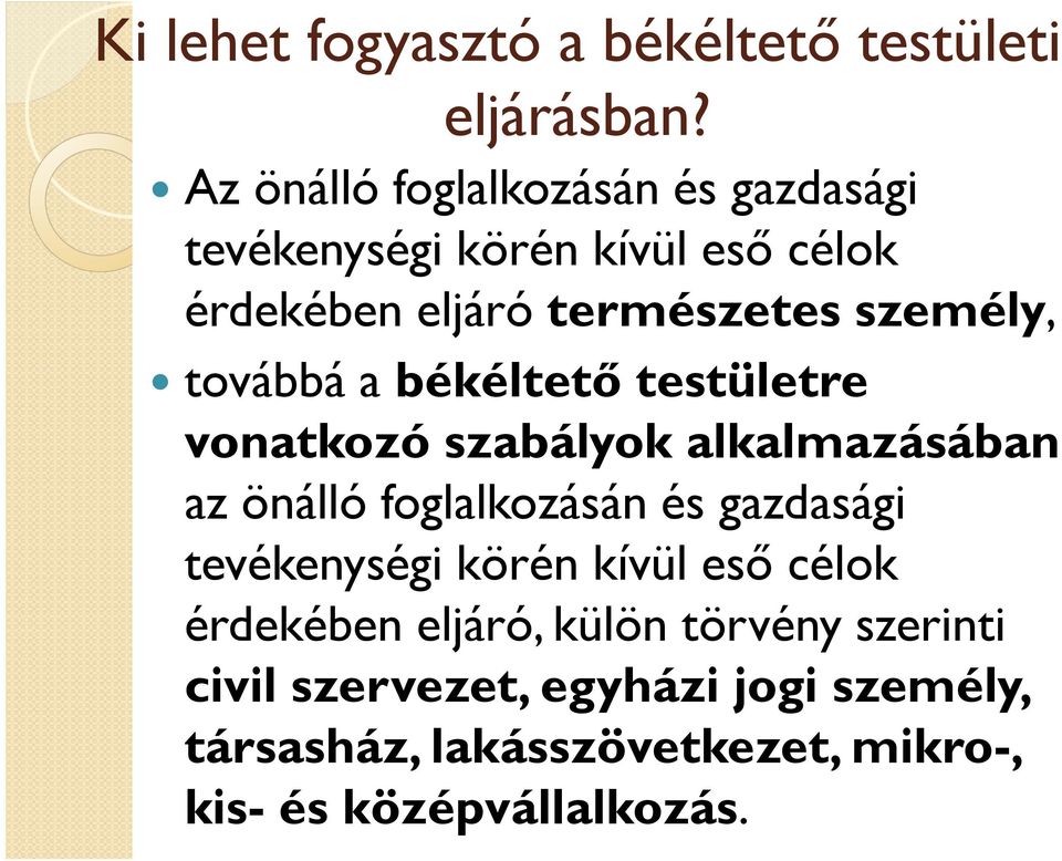 továbbá a békéltető testületre vonatkozó szabályok alkalmazásában az önálló foglalkozásán és gazdasági