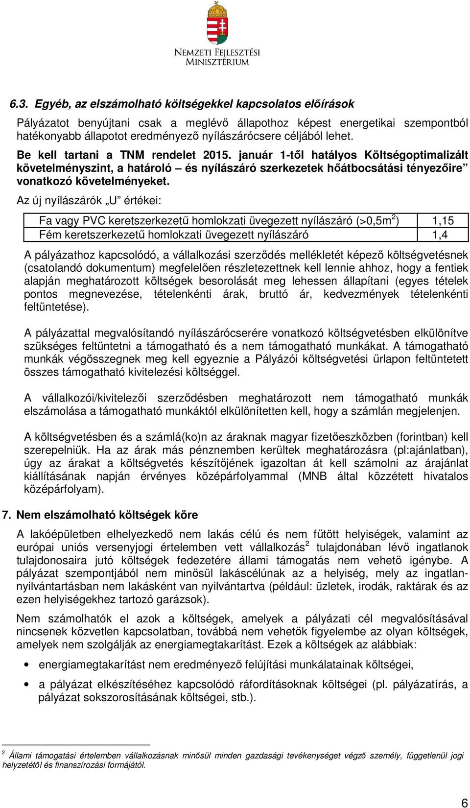 január 1-től hatályos Költségoptimalizált követelményszint, a határoló és nyílászáró szerkezetek hőátbocsátási tényezőire vonatkozó követelményeket.